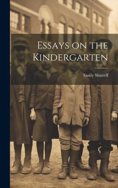 Essays on the Kindergarten - Shirreff, Emily