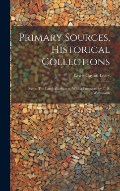 Primary Sources, Historical Collections: Syria: The Land of Lebanon, With a Foreword by T. S. Wentworth - Leary, Lewis Gaston