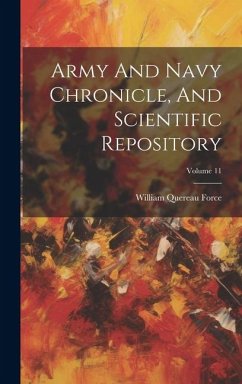 Army And Navy Chronicle, And Scientific Repository; Volume 11 - Force, William Quereau