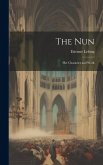 The Nun: Her Character and Work