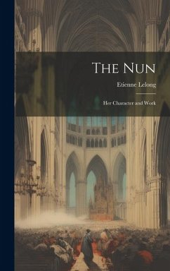 The Nun: Her Character and Work - Lelong, Etienne