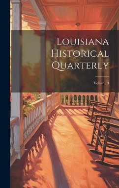 Louisiana Historical Quarterly; Volume 3 - Anonymous