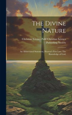 The Divine Nature: An Abbreviated Statement, Heaven's First Law, The Knowledge of God, - Science Publishing Society, Christian