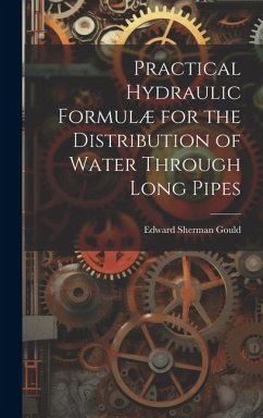 Practical Hydraulic Formulæ for the Distribution of Water Through Long Pipes - Gould, Edward Sherman