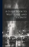 A Guide Book to West Point and Vicinity