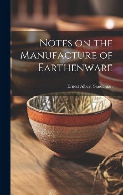 Notes on the Manufacture of Earthenware - Sandeman, Ernest Albert