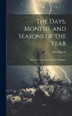 The Days, Months, and Seasons of the Year: Explained to the Little People of England