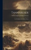 Tannhäuser: Or, The Battle of the Bards. A Poem