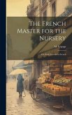 The French Master for the Nursery; or, Early Lessons in French