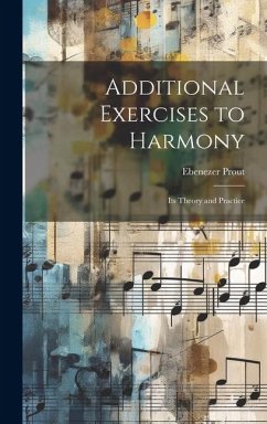 Additional Exercises to Harmony: Its Theory and Practice - Prout, Ebenezer