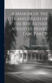 A Memoir of the Life and Death of the Rev. Father Augustus Henry Law, Part II