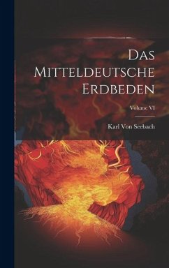 Das Mitteldeutsche Erdbeden; Volume VI - Seebach, Karl Von