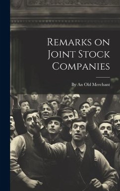 Remarks on Joint Stock Companies - An Old Merchant