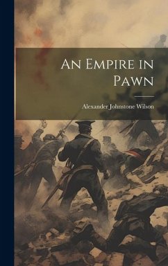 An Empire in Pawn - Wilson, Alexander Johnstone