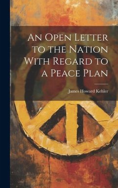 An Open Letter to the Nation With Regard to a Peace Plan - Howard, Kehler James