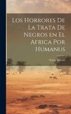 Los Horrores de la Trata de Negros en el Africa por Humanus