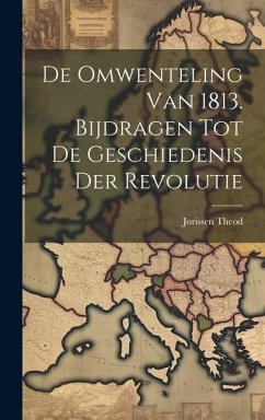 De Omwenteling van 1813. Bijdragen tot de Geschiedenis der Revolutie - Theod, Jorissen