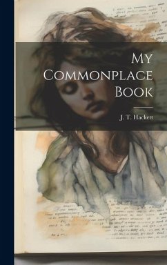 My Commonplace Book - J. T. (James Thompson), Hackett