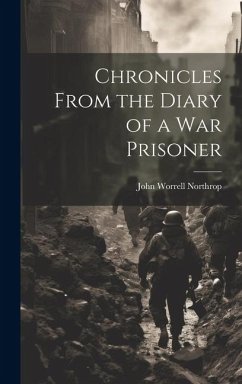 Chronicles From the Diary of a War Prisoner - Northrop, John Worrell