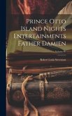 Prince Otto Island Nights Entertainments Father Damien; Volume IV