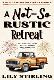A Not So Rustic Retreat (A Holt Jacobs Mystery, #2) (eBook, ePUB)