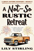 A Not So Rustic Retreat (A Holt Jacobs Mystery, #2) (eBook, ePUB) A Not So Rustic Retreat (A Holt Jacobs Mystery, #2) (eBook, ePUB)
