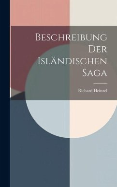 Beschreibung der Isländischen Saga - Heinzel, Richard