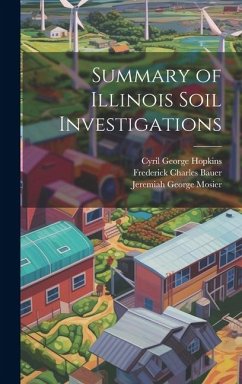 Summary of Illinois Soil Investigations - Hopkins, Cyril George; Mosier, Jeremiah George; Bauer, Frederick Charles