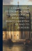 Collections Histrorical And Archaelogical Relating To Montgomeryshire And Its Borders