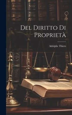 Del diritto di proprietà - Thiers, Adolphe