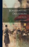 Bonaventure Des Périers: Sa vie, ses Poésies