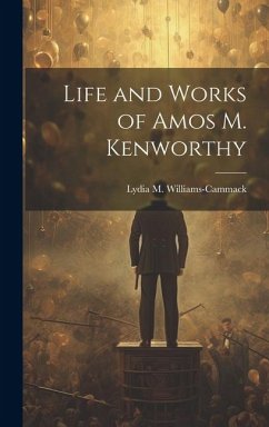 Life and Works of Amos M. Kenworthy - Williams-Cammack, Lydia M.