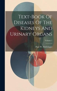 Text-book Of Diseases Of The Kidneys And Urinary Organs; Volume 1 - Fürbringer, Paul W.