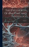 The Cyclopædia Of Anatomy And Physiology; Volume 5
