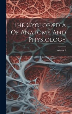 The Cyclopædia Of Anatomy And Physiology; Volume 5 - Anonymous