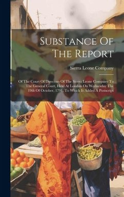 Substance Of The Report: Of The Court Of Directors Of The Sierra Leone Company To The General Court, Held At London On Wednesday The 19th Of Oc - Company, Sierra Leone