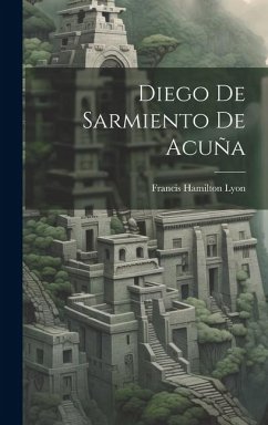 Diego de Sarmiento de Acuña - Lyon, Francis Hamilton