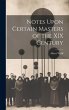 Notes Upon Certain Masters of the XIX... - Bild 1