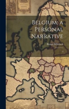 Belgium; a Personal Narrative: 2 - Whitlock, Brand