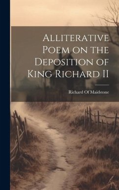 Alliterative Poem on the Deposition of King Richard II - Maidstone, Richard Of