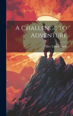 A Challenge to Adventure - Curtis, Alice Turner