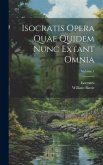 Isocratis Opera Quae Quidem Nunc Extant Omnia; Volume 1