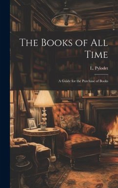 The Books of All Time: A Guide for the Purchase of Books - Pylodet, L.