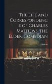 The Life and Correspondence of Charles Mathews, the Elder, Comedian