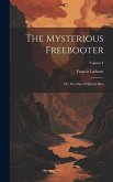 The Mysterious Freebooter; or, The Days of Queen Bess; Volume I