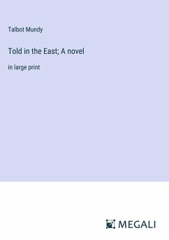 Told in the East; A novel - Mundy, Talbot