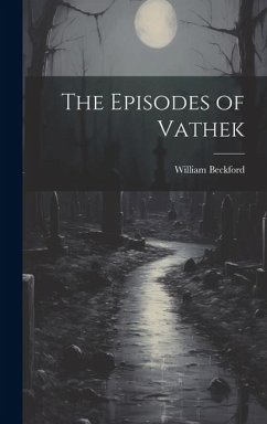 The Episodes of Vathek - Beckford, William