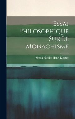 Essai Philosophique sur le Monachisme - Linguet, Simon Nicolas Henri