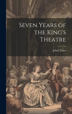 Seven Years of the King's Theatre - Ebers, John