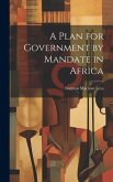 A Plan for Government by Mandate in Africa